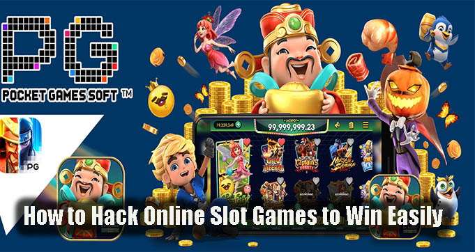 How to Hack Online Slot Games to Win Easily